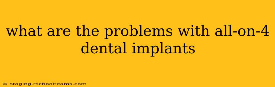 what are the problems with all-on-4 dental implants