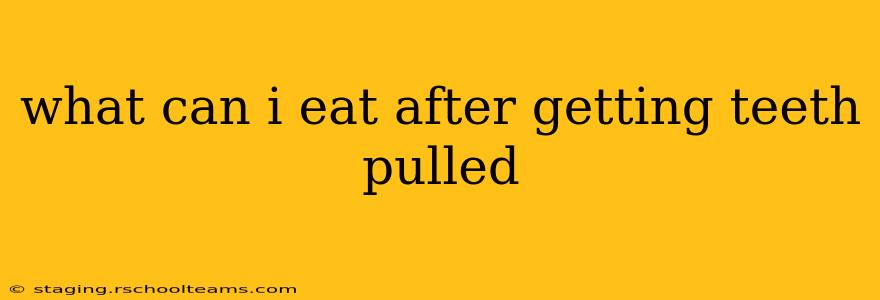 what can i eat after getting teeth pulled