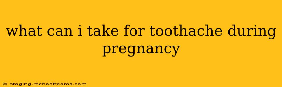 what can i take for toothache during pregnancy