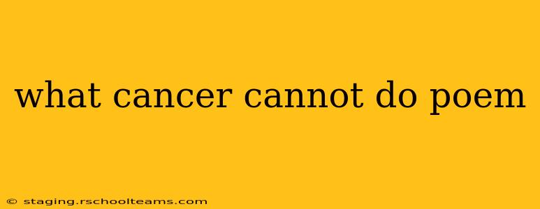 what cancer cannot do poem