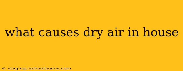 what causes dry air in house
