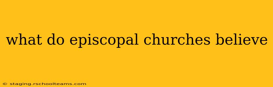 what do episcopal churches believe
