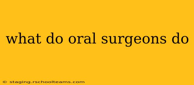what do oral surgeons do