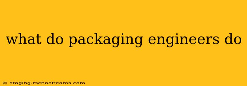 what do packaging engineers do