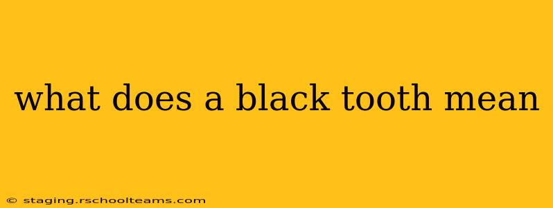 what does a black tooth mean