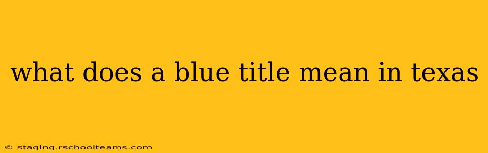 what does a blue title mean in texas