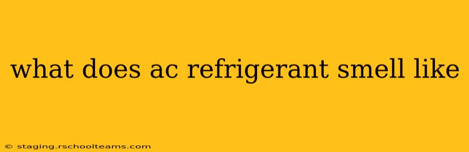 what does ac refrigerant smell like