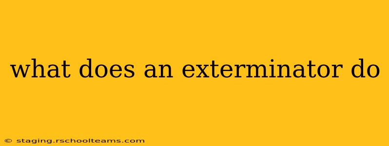 what does an exterminator do
