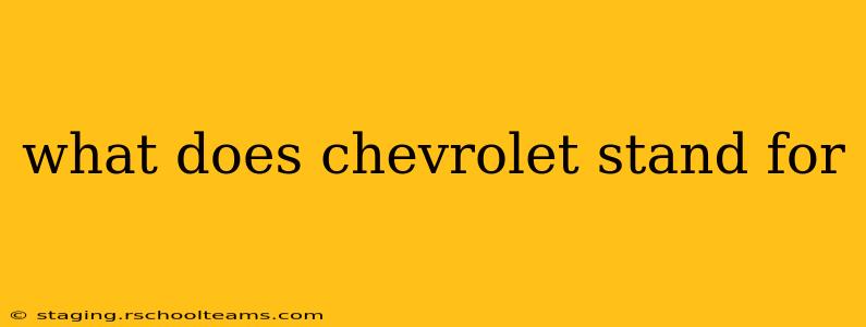 what does chevrolet stand for