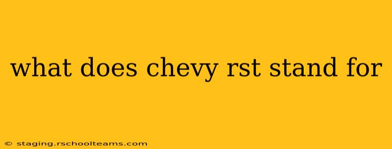 what does chevy rst stand for