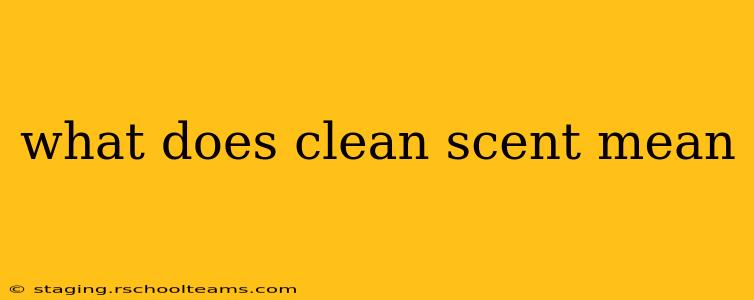 what does clean scent mean