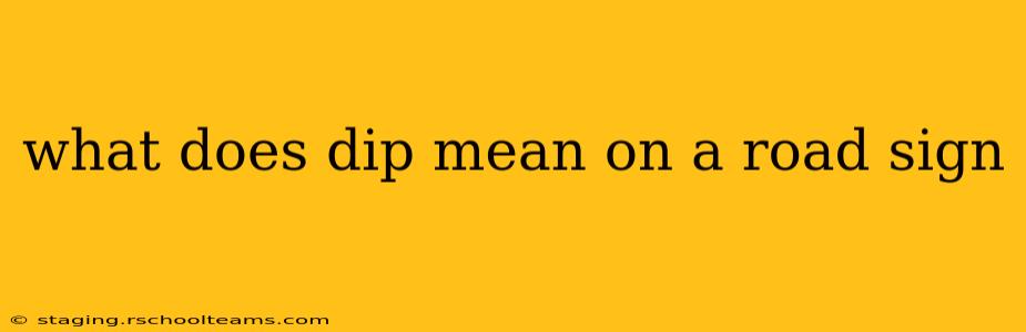 what does dip mean on a road sign
