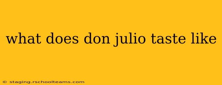 what does don julio taste like