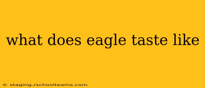 what does eagle taste like