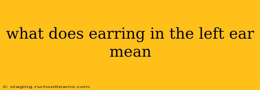 what does earring in the left ear mean
