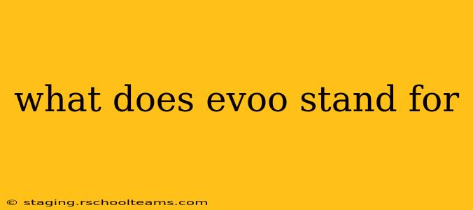 what does evoo stand for