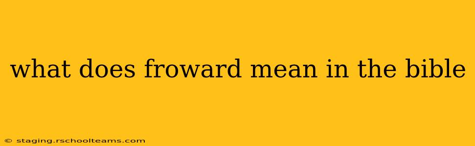 what does froward mean in the bible