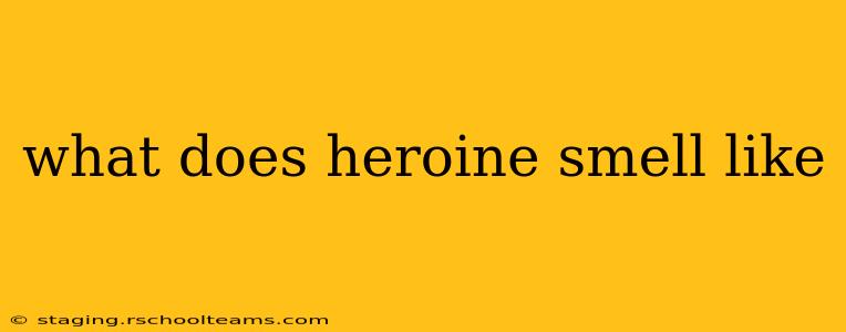 what does heroine smell like