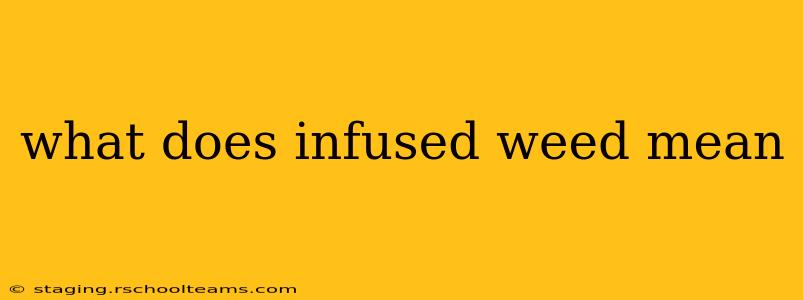 what does infused weed mean