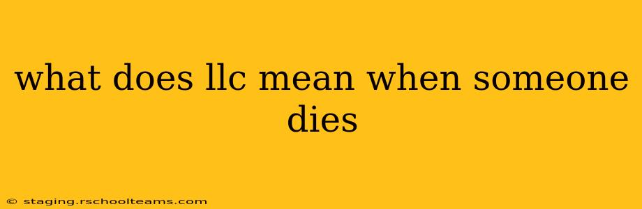 what does llc mean when someone dies