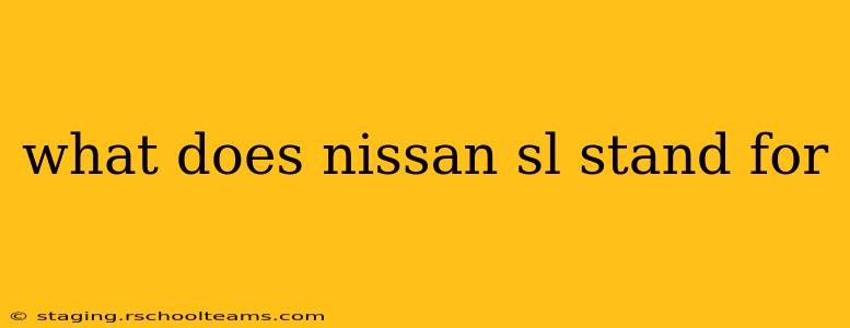 what does nissan sl stand for