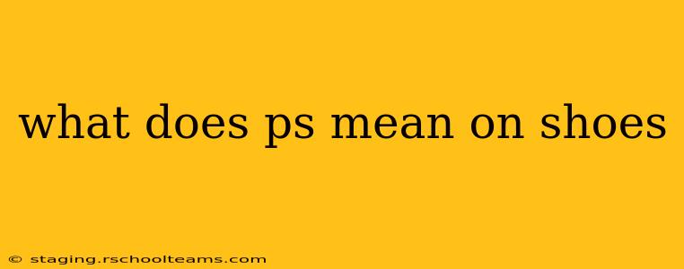 what does ps mean on shoes