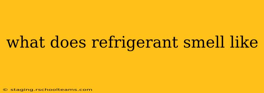 what does refrigerant smell like
