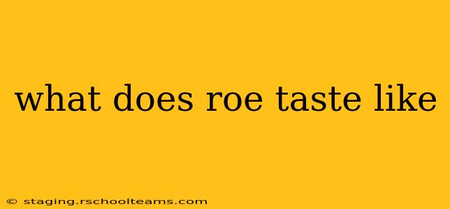 what does roe taste like