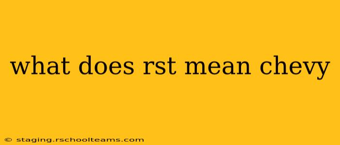 what does rst mean chevy