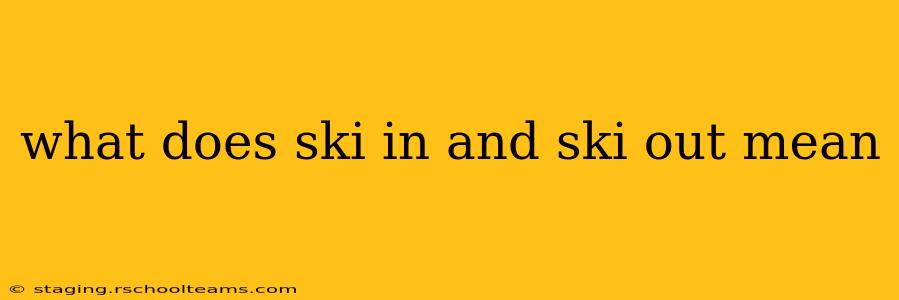 what does ski in and ski out mean