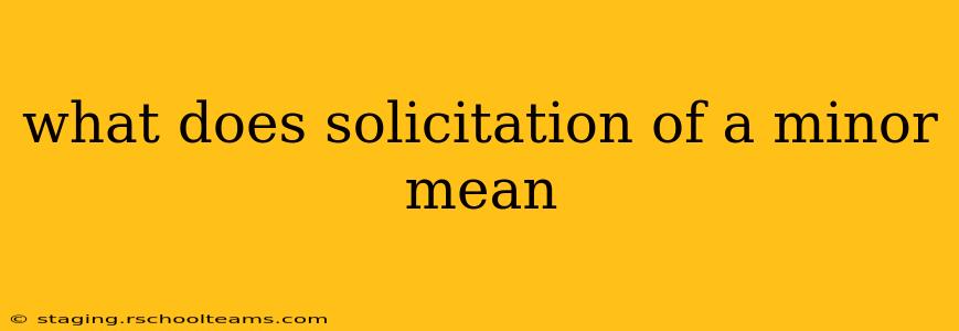 what does solicitation of a minor mean