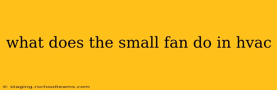 what does the small fan do in hvac