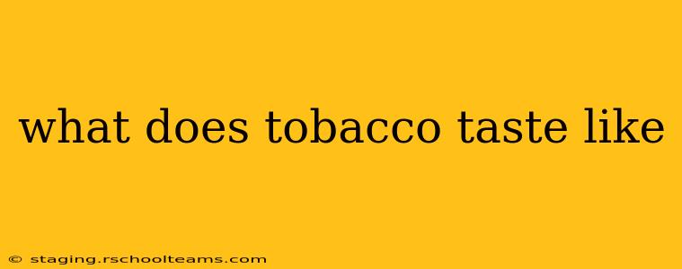 what does tobacco taste like