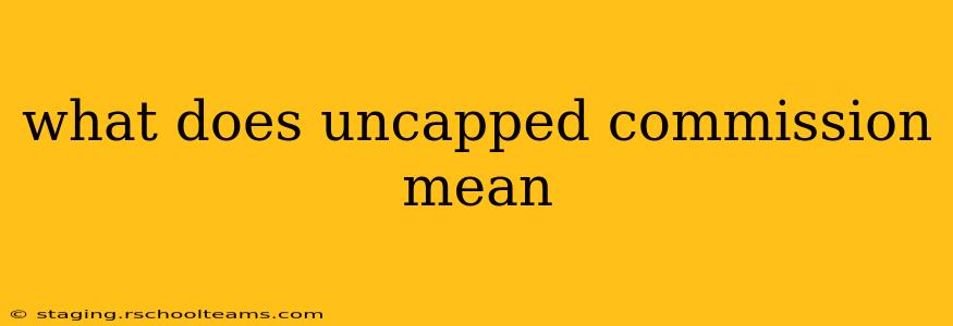 what does uncapped commission mean