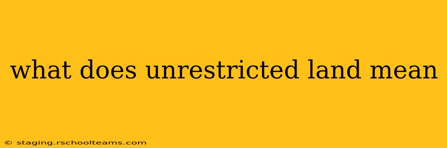 what does unrestricted land mean