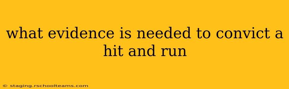 what evidence is needed to convict a hit and run