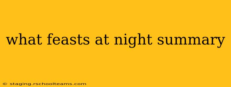 what feasts at night summary