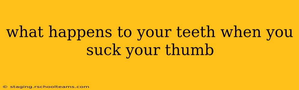 what happens to your teeth when you suck your thumb