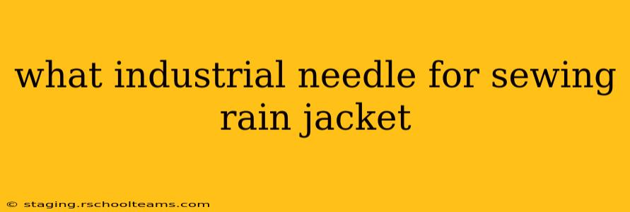 what industrial needle for sewing rain jacket