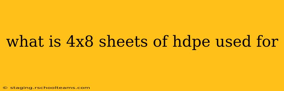 what is 4x8 sheets of hdpe used for