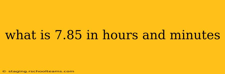 what is 7.85 in hours and minutes
