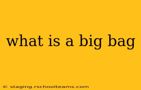 what is a big bag