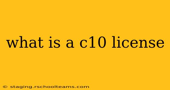 what is a c10 license