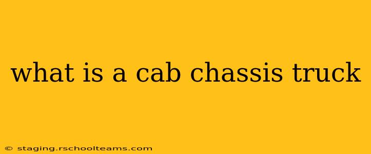 what is a cab chassis truck
