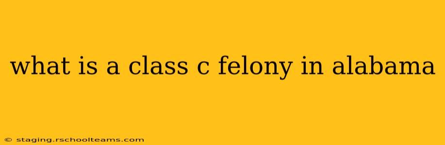 what is a class c felony in alabama
