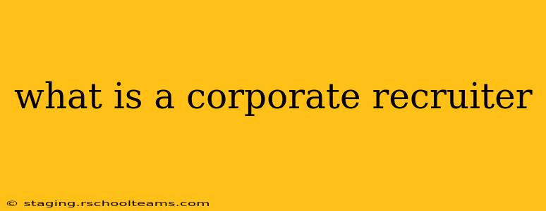 what is a corporate recruiter