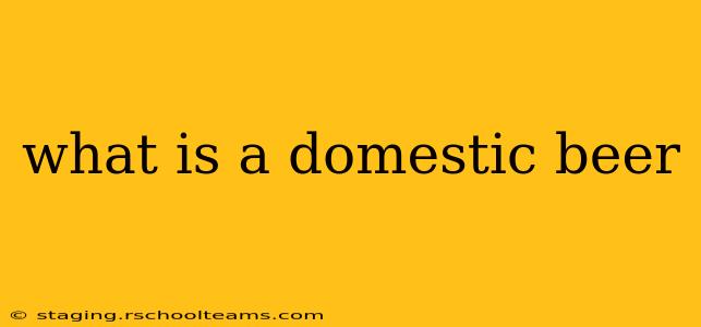 what is a domestic beer
