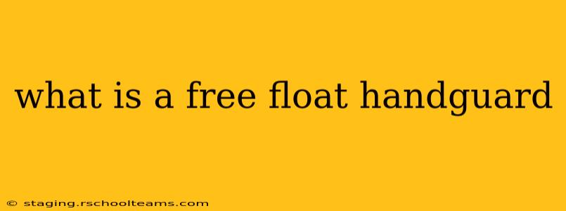 what is a free float handguard