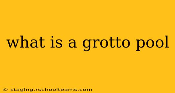 what is a grotto pool