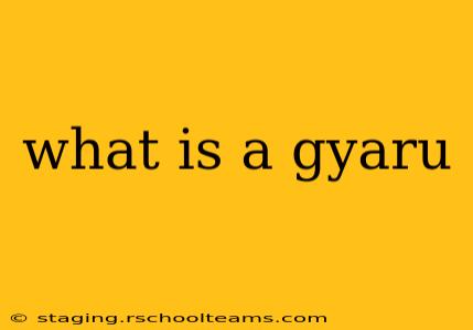 what is a gyaru